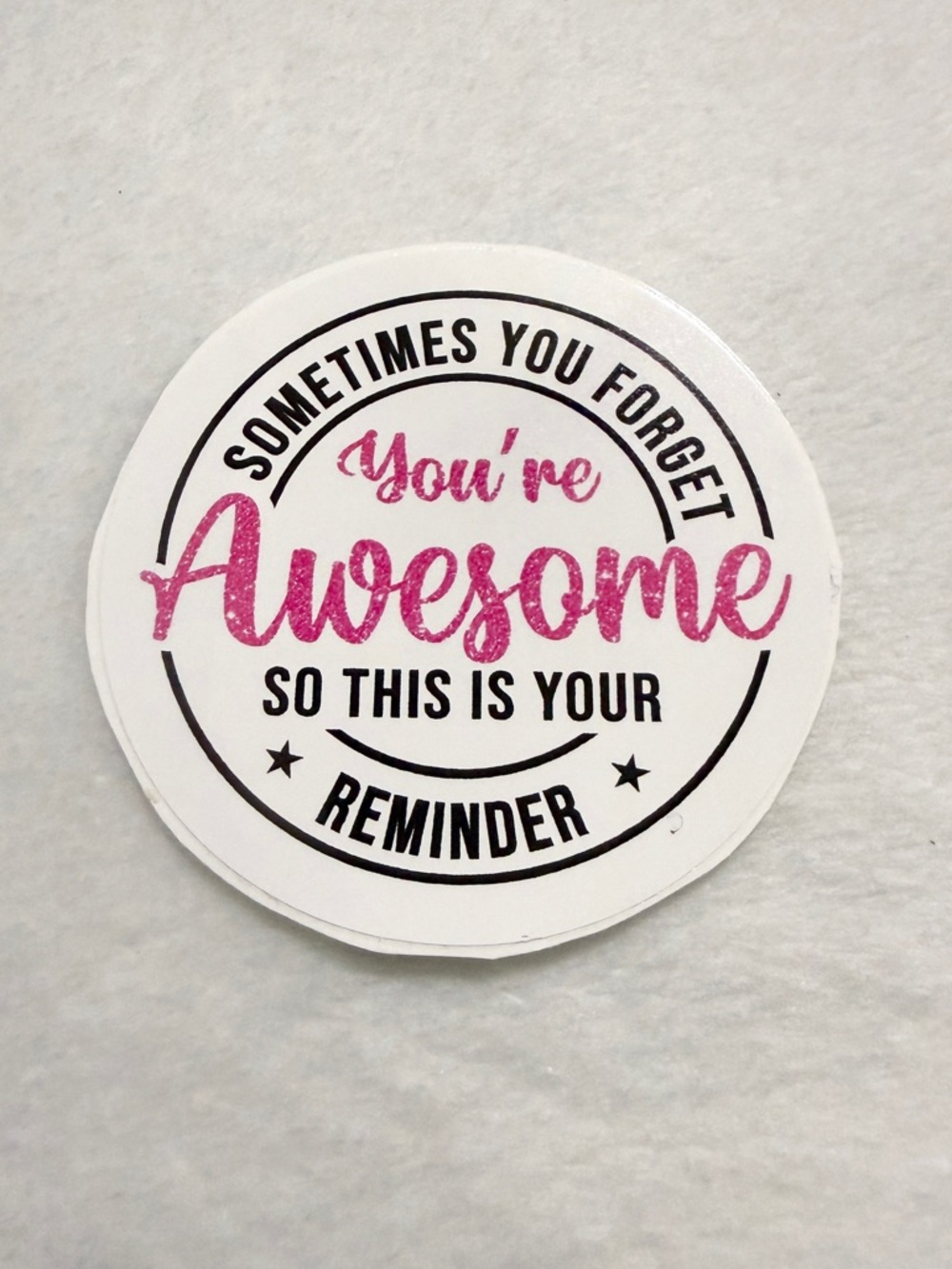 “Sometimes you forget you’re awesome so this is your reminder” Sticker